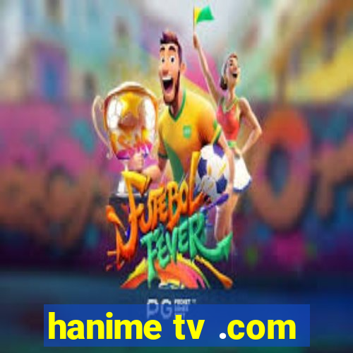 hanime tv .com